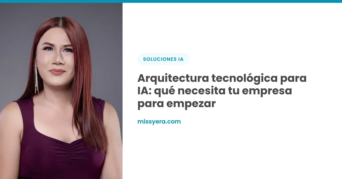 Arquitectura tecnológica para IA: qué necesita tu empresa para empezar