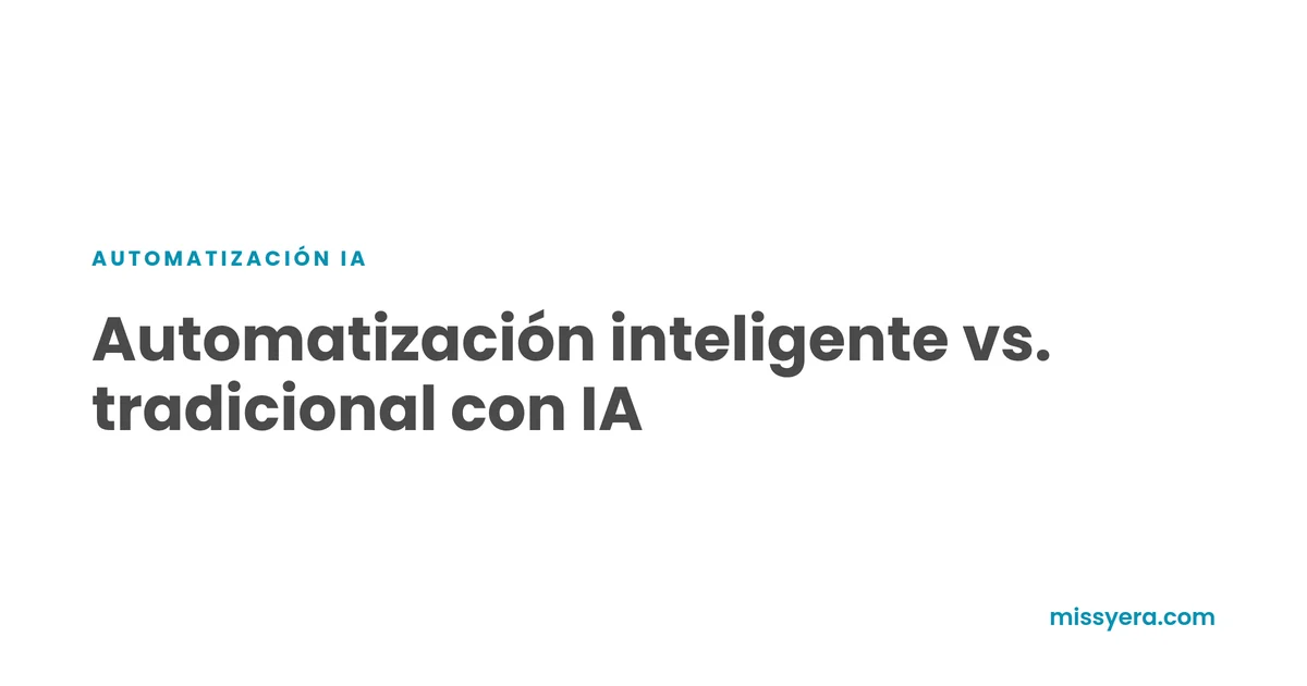 Automatización inteligente vs. tradicional con IA