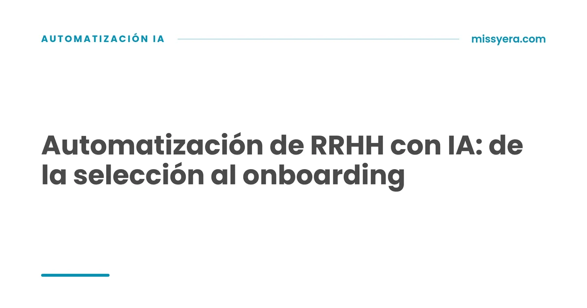 Automatización de RRHH con IA: de la selección al onboarding
