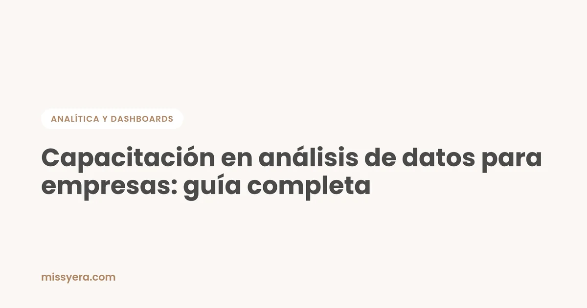 Capacitación en análisis de datos para empresas: guía completa