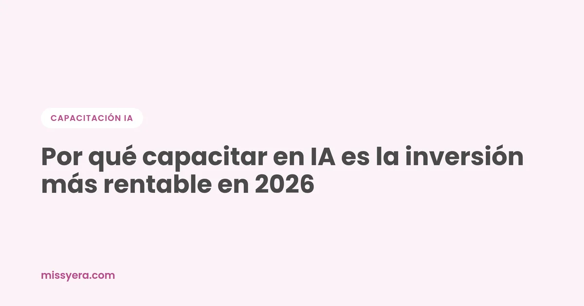 Por qué capacitar en IA es la inversión más rentable en 2026