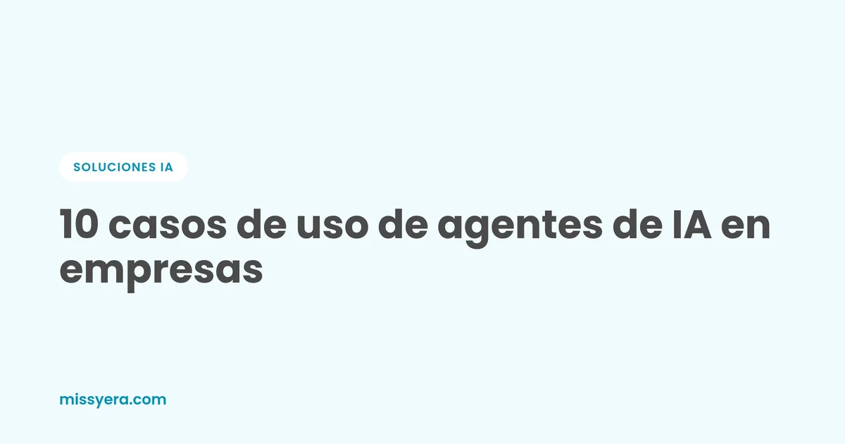 10 casos de uso de agentes de IA en empresas