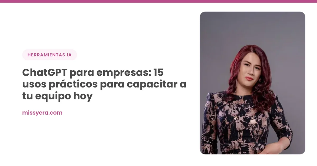 ChatGPT para empresas: 15 usos prácticos para capacitar a tu equipo hoy