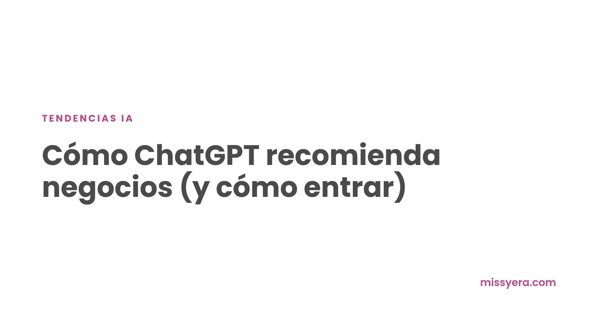Cómo ChatGPT recomienda negocios y cómo entrar