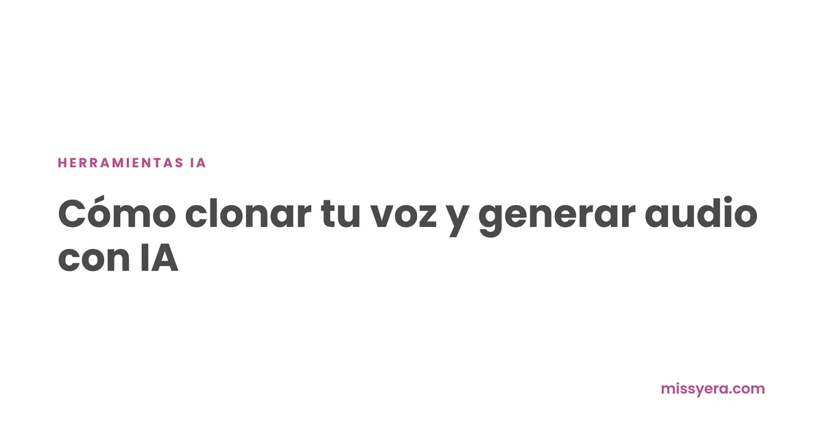 Cómo clonar tu voz y generar audio con IA