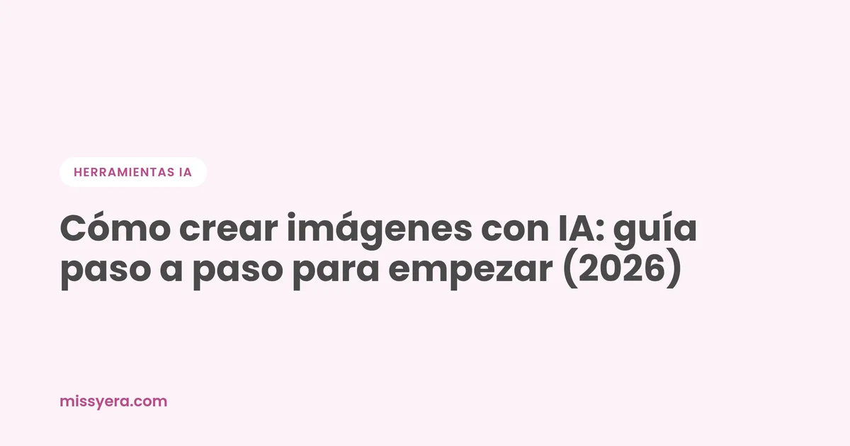 Cómo crear imágenes con IA: guía paso a paso para empezar