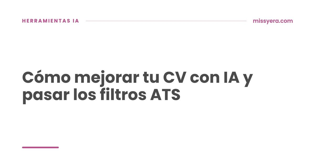 Cómo mejorar tu CV con IA y pasar los filtros ATS