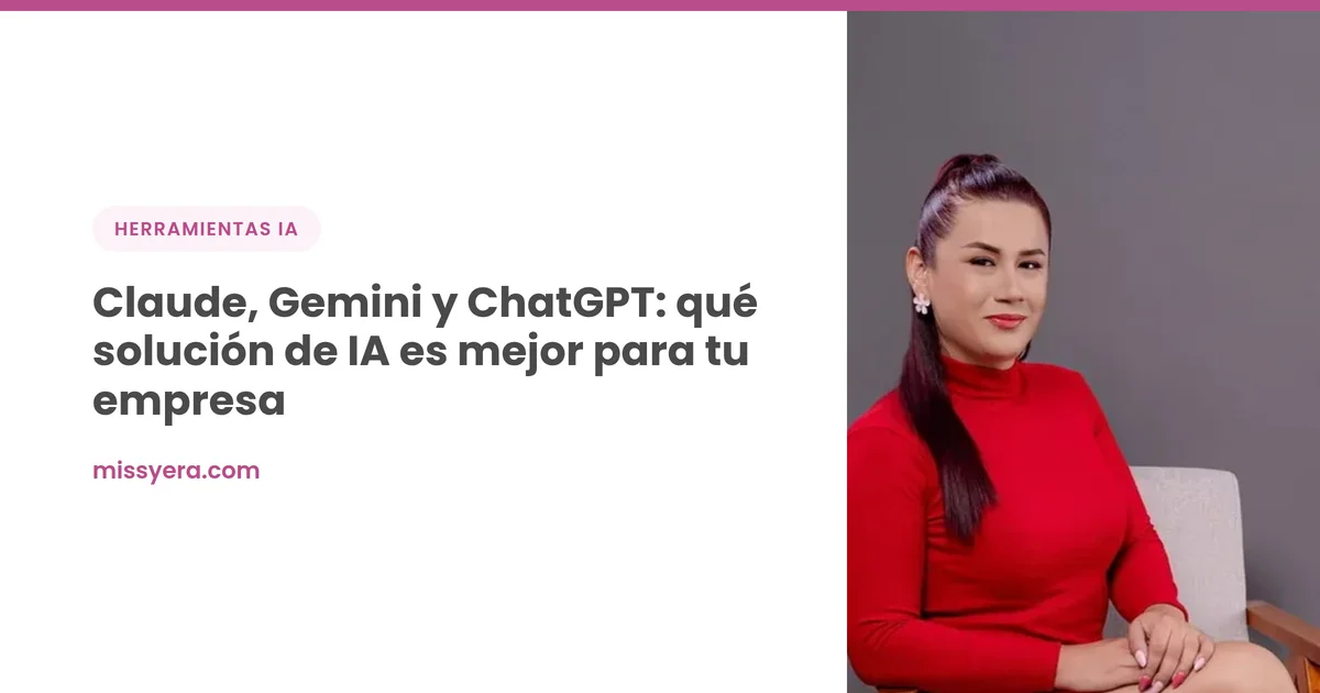 Claude, Gemini y ChatGPT: qué solución de IA es mejor para tu empresa