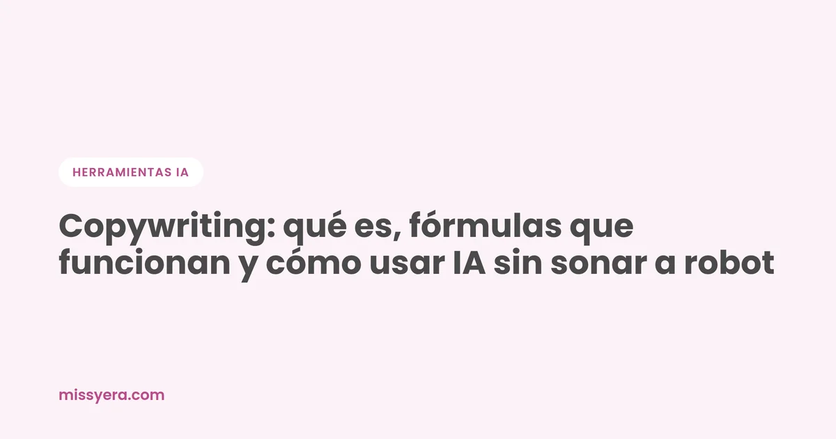 Copywriting: qué es y cómo usar IA sin sonar a robot