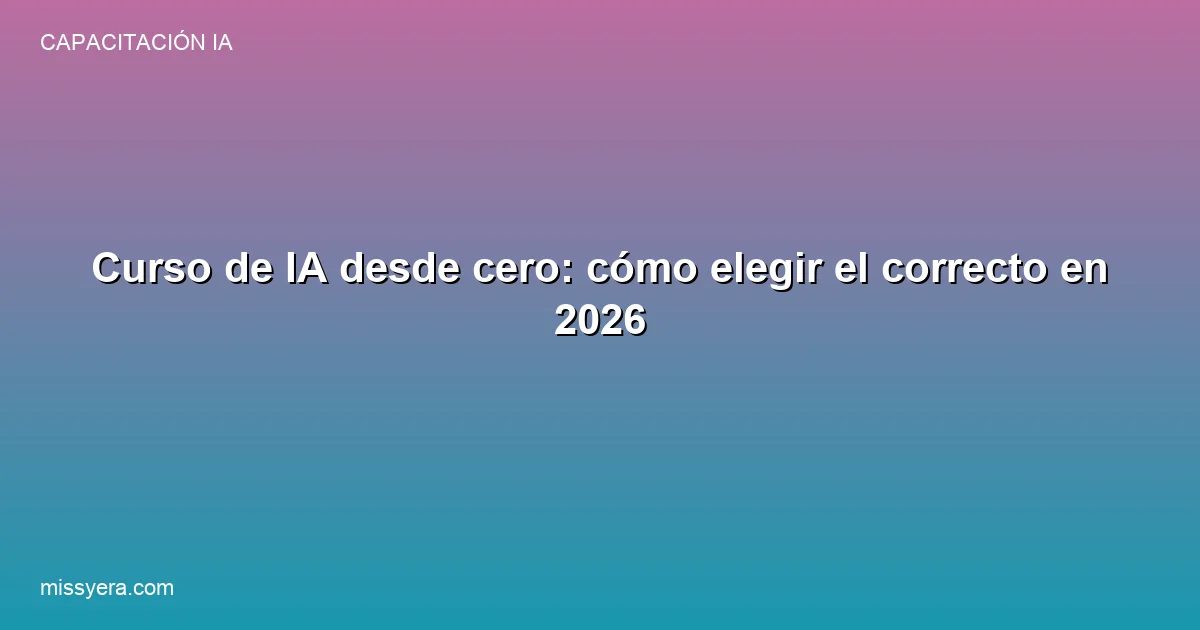 Curso de IA desde cero cómo elegir el correcto