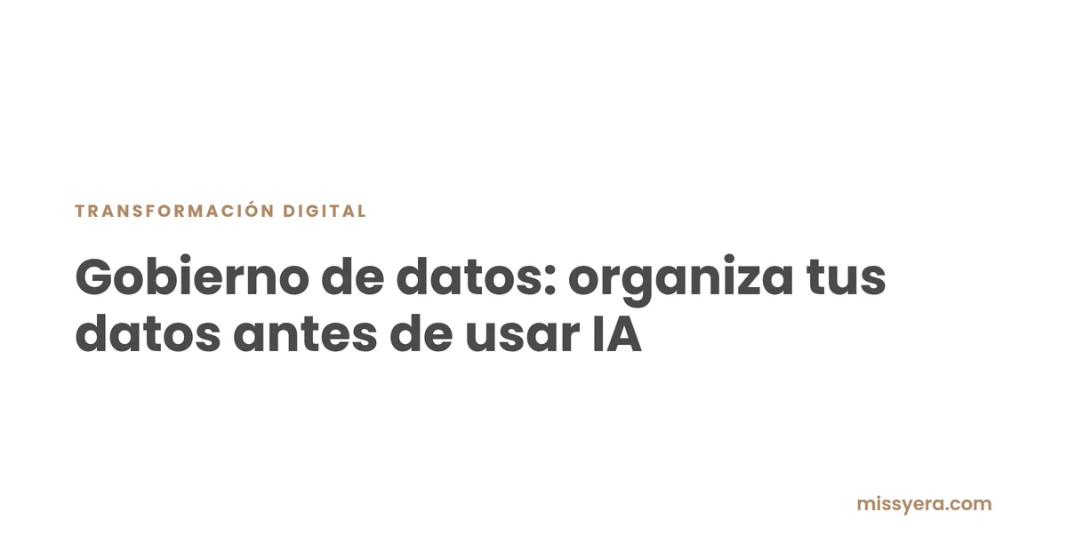 Gobierno de datos: organiza tus datos antes de usar IA