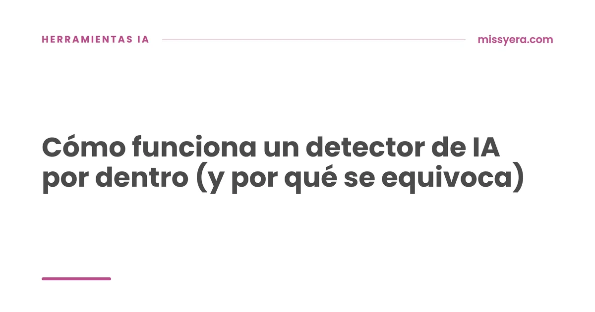 Cómo funciona un detector de IA y por qué falla
