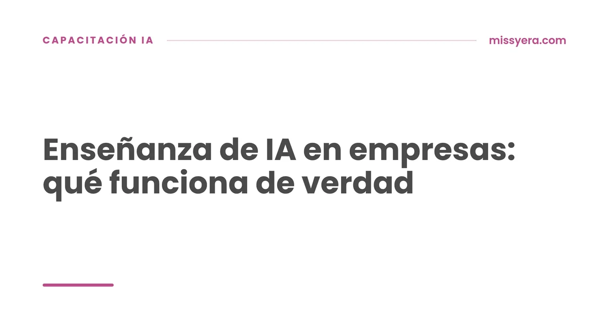 Enseñanza de IA en empresas: qué funciona de verdad