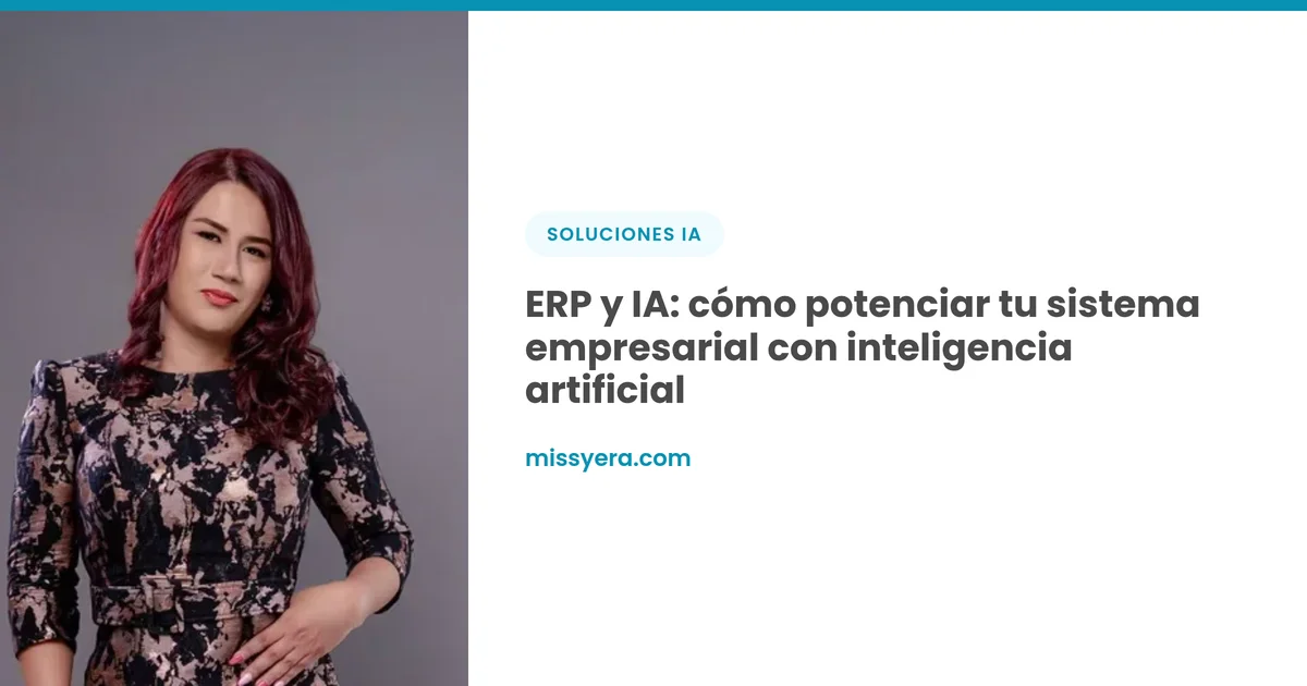 ERP y IA: cómo potenciar tu sistema empresarial con inteligencia artificial