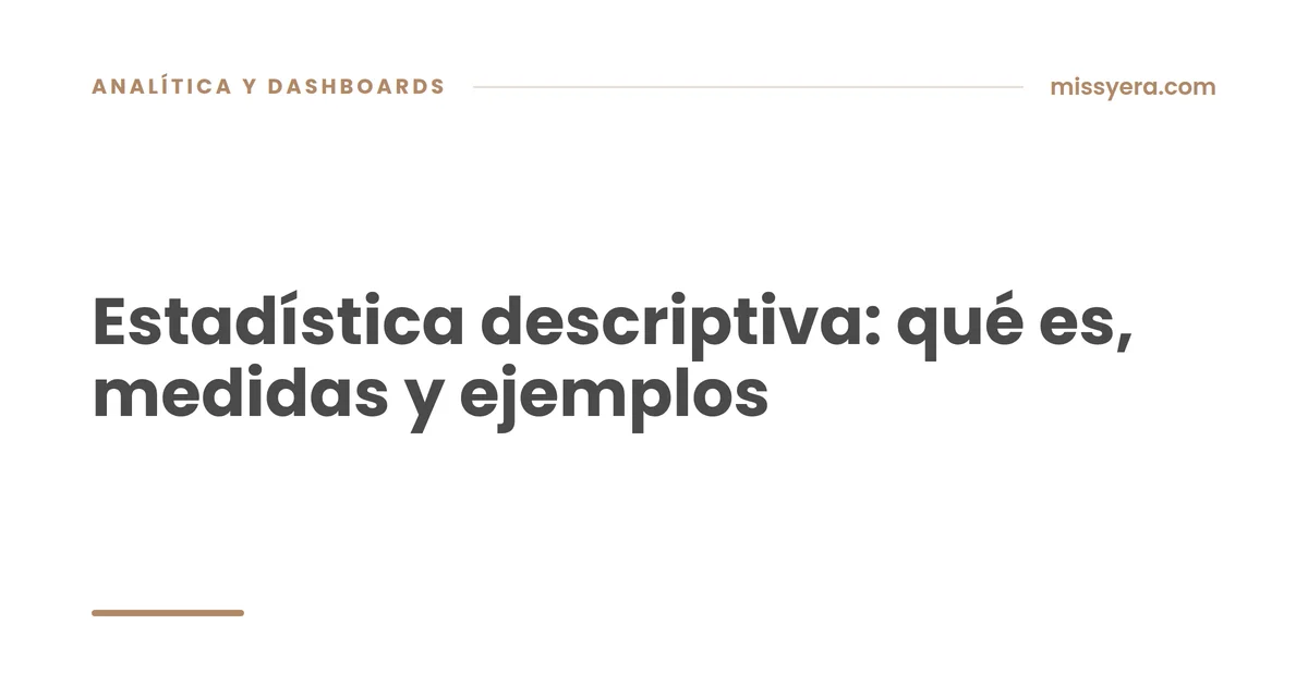 Estadística descriptiva: qué es, medidas y ejemplos
