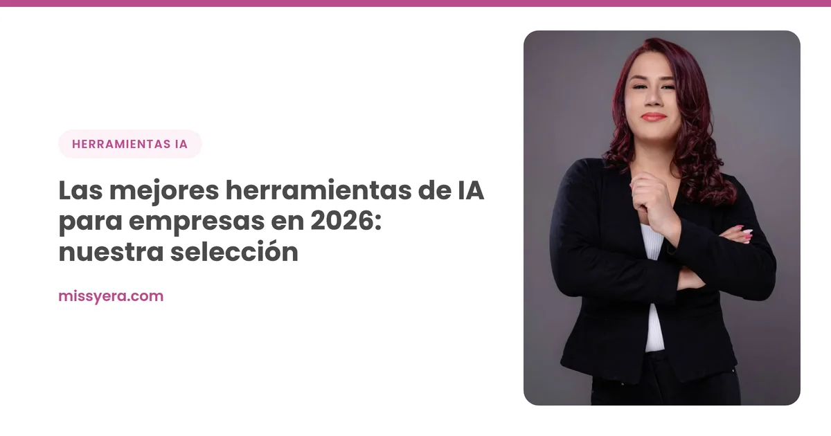 Las mejores herramientas de IA para empresas en 2026: nuestra selección