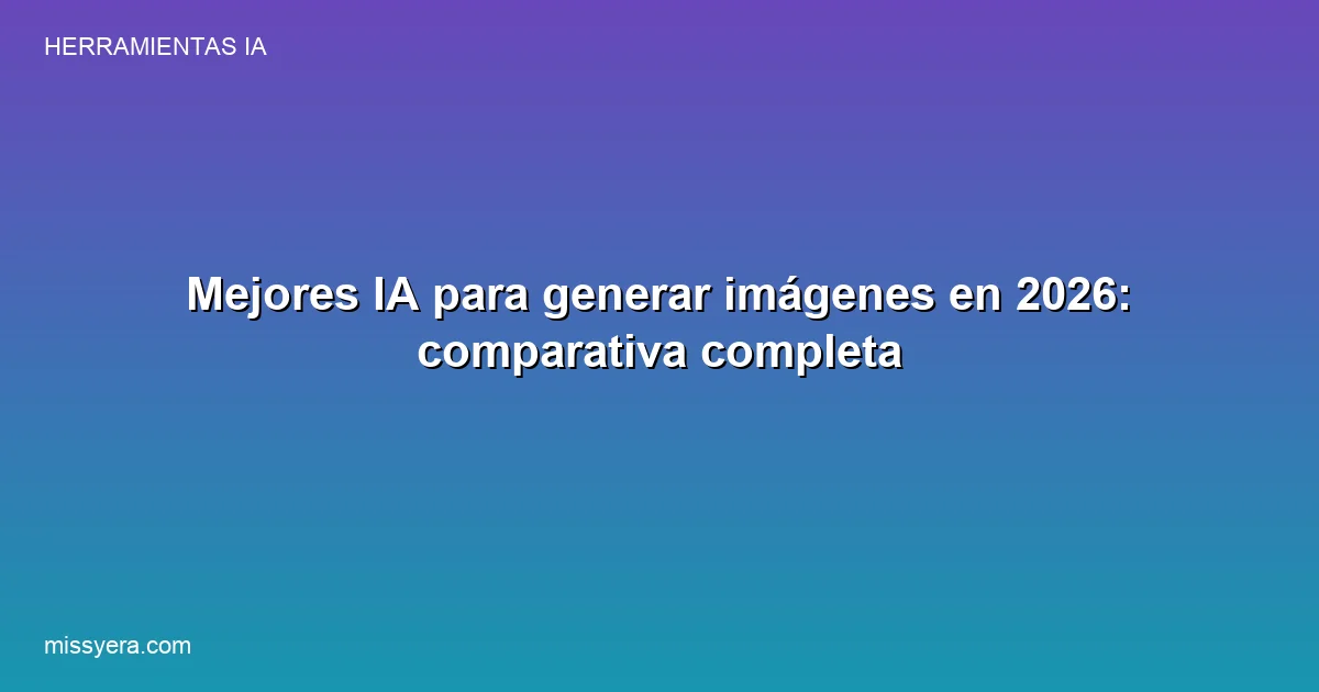Mejores IA para generar imágenes en 2026: comparativa completa