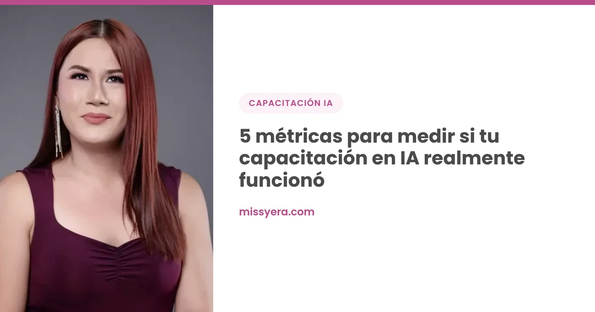 5 métricas para medir si tu capacitación en IA realmente funcionó