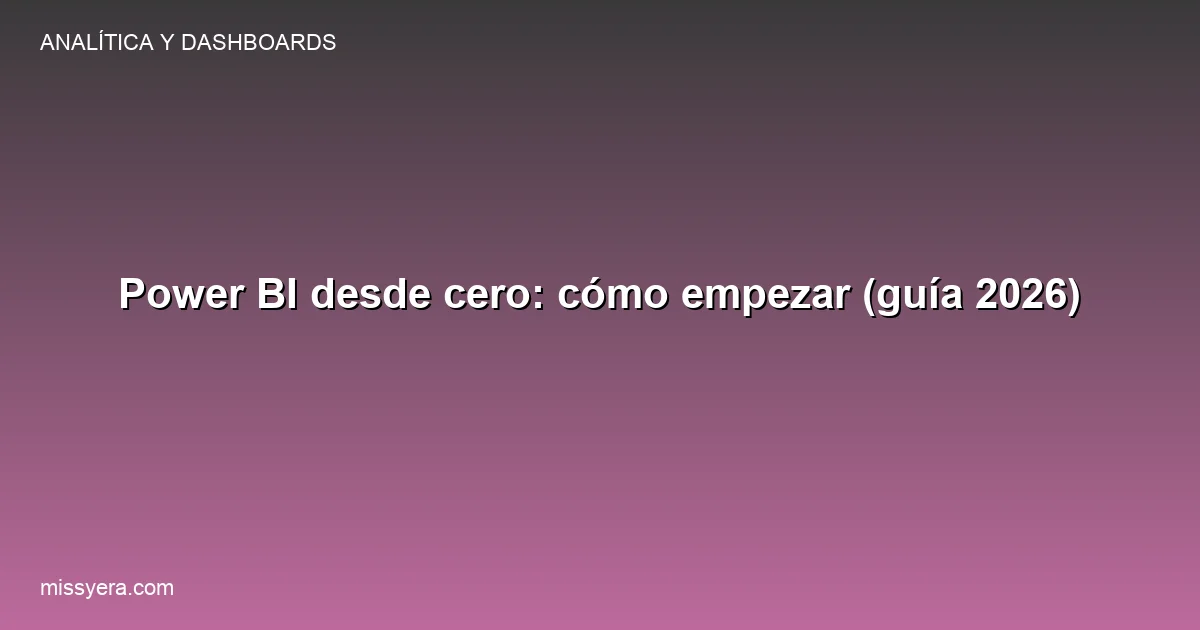 Power BI desde cero: cómo empezar guía 2026
