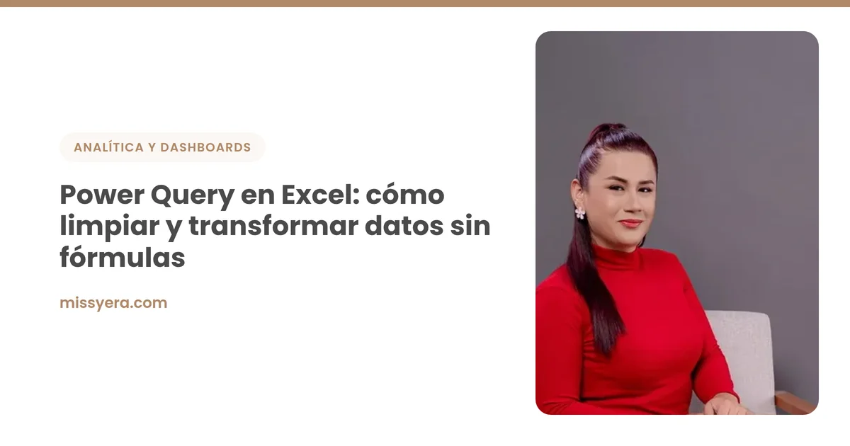 Power Query en Excel: cómo limpiar y transformar datos sin fórmulas