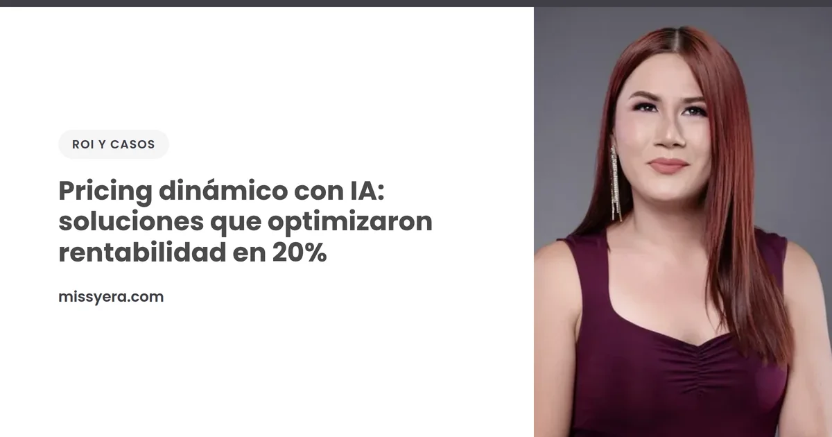 Pricing dinámico con IA: soluciones que optimizaron rentabilidad en 20%