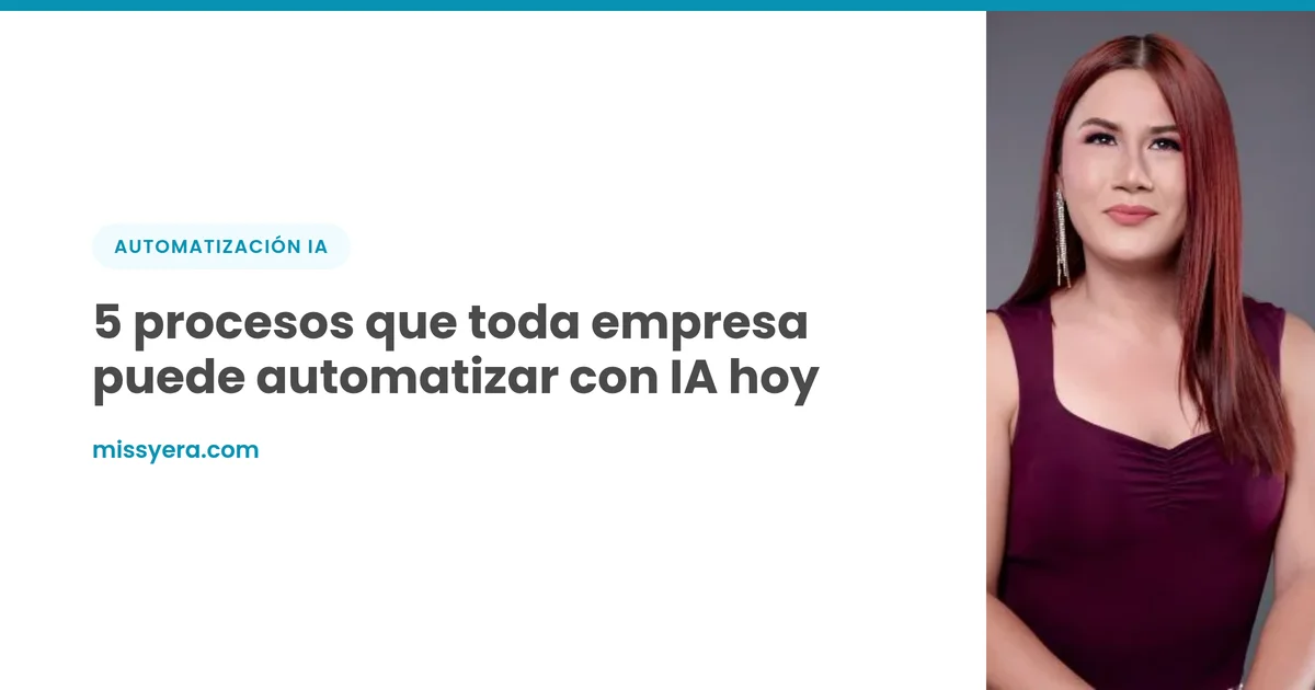 5 procesos que toda empresa puede automatizar con IA hoy