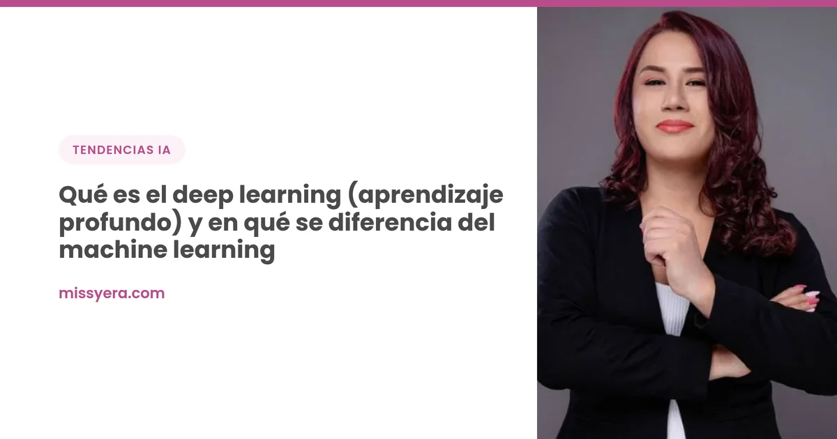 Qué es el deep learning (aprendizaje profundo) y en qué se diferencia del machine learning