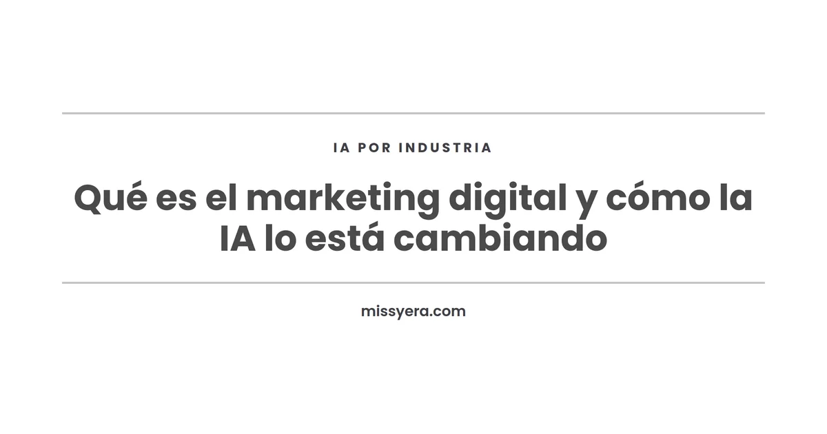 Qué es el marketing digital y cómo la IA lo cambia