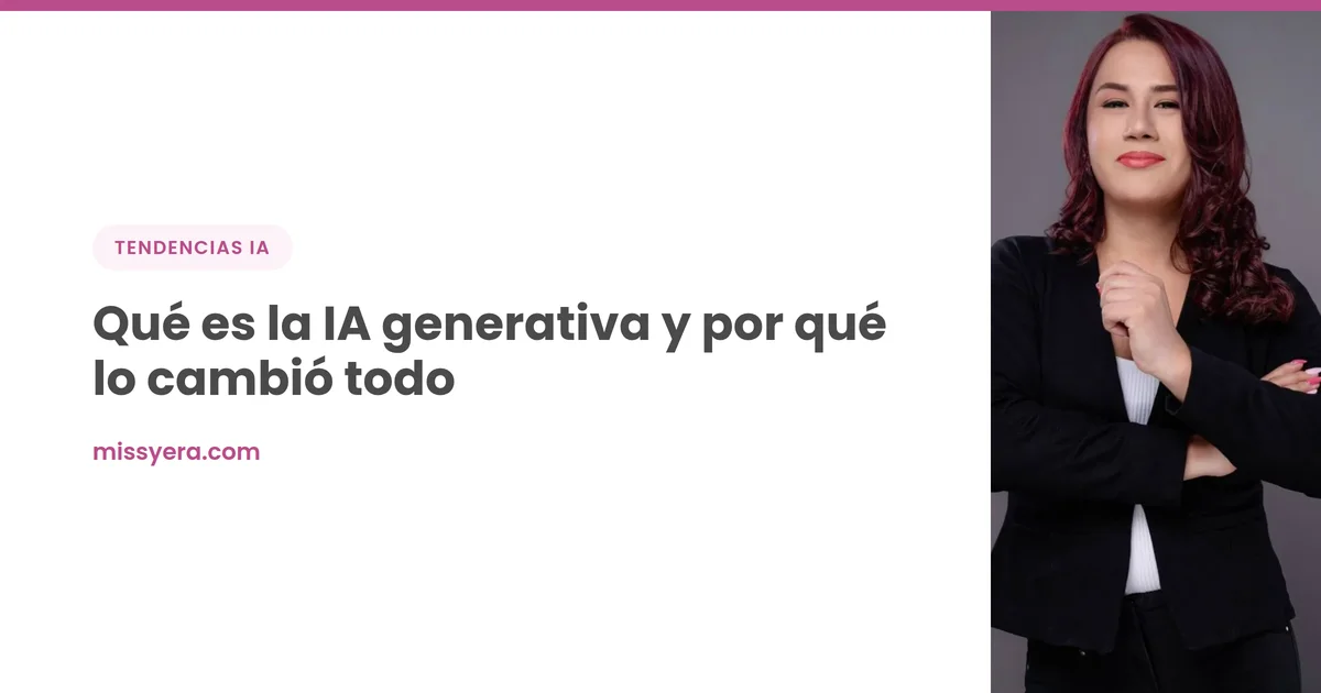 Qué es la IA generativa y por qué lo cambió todo