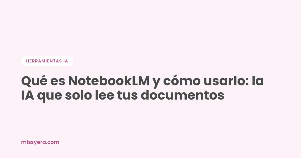 Qué es NotebookLM y cómo usarlo