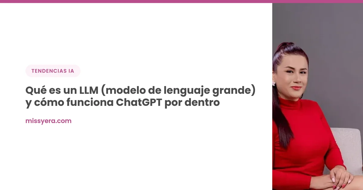 Qué es un LLM (modelo de lenguaje grande) y cómo funciona ChatGPT por dentro