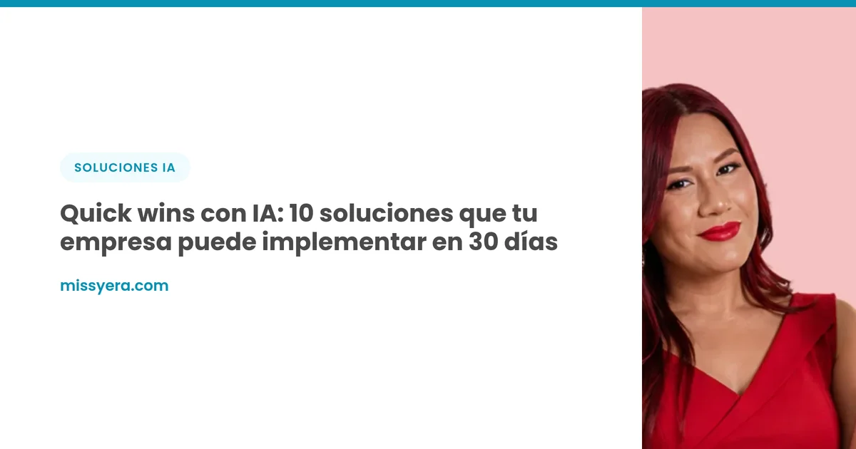 Quick wins con IA: 10 soluciones que tu empresa puede implementar en 30 días
