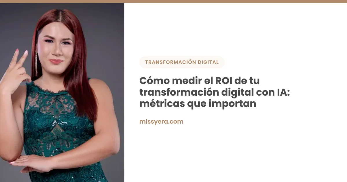 Cómo medir el ROI de tu transformación digital con IA: métricas que importan