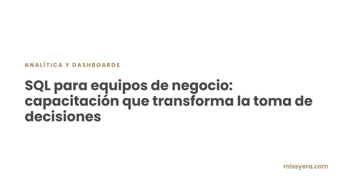 SQL para equipos de negocio: capacitación que transforma la toma de decisiones