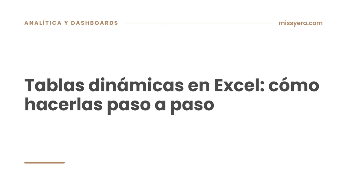 Tablas dinámicas en Excel: cómo hacerlas paso a paso