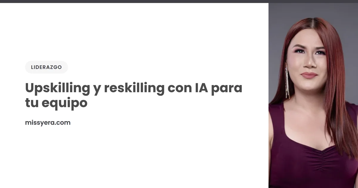 Upskilling y reskilling con IA para tu equipo